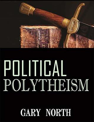 Book cover of Political Polytheism: The Myth of Pluralism by Gary North Book cover of Political Polytheism: The Myth of Pluralism by Gary North